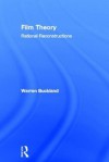 Film Theory: Rational Reconstructions - Warren Buckland