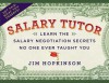 Salary Tutor: Learn the Salary Negotiation Secrets No One Ever Taught You - Jim Hopkinson