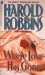 Where Love HS Gone - Harold Robbins