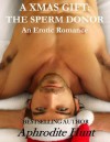 A Xmas Gift: The Sperm Donor - Aphrodite Hunt