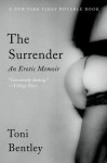 The Surrender: An Erotic Memoir - Toni Bentley