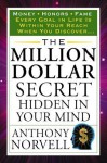 The Million Dollar Secret Hidden in Your Mind - Anthony Norvell