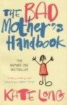 The Bad Mother's Handbook - Kate Long