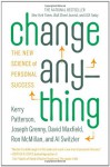 Change Anything: The New Science of Personal Success - Kerry Patterson, Joseph Grenny, David Maxfield, Ron McMillan
