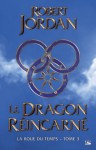 Le Dragon réincarné: La Roue du Temps, T3 (FANTASY) (French Edition) - Robert Jordan