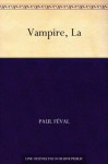 Vampire, La (French Edition) - Paul Féval