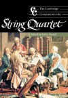 The Cambridge Companion to the String Quartet (Cambridge Companions to Music) - Robin Stowell