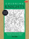 Coloring Knights: Featuring the artwork of celebrated illustrator Anne Yvonne Gilbert - Anne Yvonne Gilbert, Yvonne Gilbert