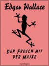 Der Frosch mit der Maske - Edgar Wallace, Alma Johanna Koenig