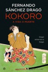 Kokoro. A vida o muerte. Dragó entrevista a Dragó - Fernando Sánchez Dragó