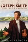 Joseph Smith: Prophet of the Restoration - Leon R. Hartshorn