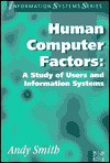 Human Computer Factors: A Study of Users and Information Systems - Andy Smith