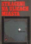 Straceni na ulicach miasta - Władysław Bartoszewski