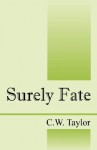 Surely Fate - C.W. Taylor