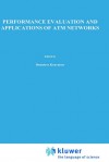 Performance Evaluation and Applications of ATM Networks (The Springer International Series in Engineering and Computer Science) - Demetres D. Kouvatsos