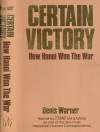 Certain Victory: How Hanoi Won The War - Denis Ashton Warner