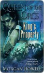 King's Property (Queen of the Orcs Series #1) - Morgan Howell