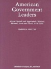 American Government Leaders: Major Elected And Appointed Officials, Federal, State And Local, 1776 2005 - Harris M. Lentz III