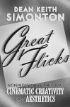 Great Flicks: Scientific Studies of Cinematic Creativity and Aesthetics - Dean Keith Simonton