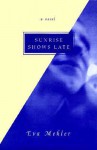 Sunrise Shows Late - Eva Mekler