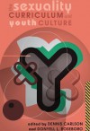 The Sexuality Curriculum and Youth Culture - Dennis Carlson