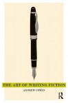 The Art of Writing Fiction - Andrew Cowan