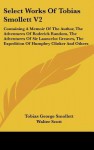 Select Works of Tobias Smollett V2: Containing a Memoir of the Author, the Adventures of Roderick Random, the Adventures of Sir Launcelot Greaves, the - Tobias Smollett