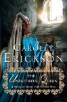 The Unfaithful Queen: A Novel of Henry VIII's Fifth Wife - Carolly Erickson