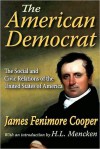 The American Democrat: The Social and Civic Relations of the United States of America - H.L. Mencken, James Fenimore Cooper