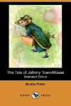 The Tale Of Johnny Town Mouse - Beatrix Potter