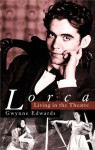Lorca: Living in the Theatre - Gwynne Edwards