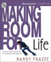 Making Room for Life: Trading Chaotic Lifestyles for Connected Relationships (Audiocd) - Randy Frazee