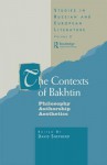 Contexts of Bakhtin, The: Philosophy, Authorship, Aesthetics - David Shepherd