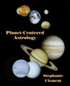 Planet-Centered Astrology - Stephanie Jean Clement