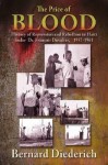 The Price of Blood: History of Repression and Rebellion in Haiti Under Dr. Franois Duvalier, 1957-1961 - Bernard Diederich