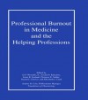 Professional Burnout in Medicine and the Helping Professions (AKA : Loss, Grief & Care, Vol 3, No 1/2) - D. Thomas Wessells Jr., Austin H. Kutscher, Irene B. Seeland, Florence E. Selder, Daniel J. Cherico, Elizabeth J. Clark