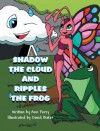 Shadow the Cloud and Ripples The Frog - Ann Ferry, David Baker