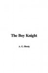 The Boy Knight - G.A. Henty