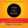 How Can I Know?: Answers to Life's 7 Most Important Questions (Audio) - Robert Jeffress