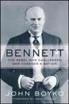 Bennett: The Rebel Who Challenged and Changed a Nation - John Boyko