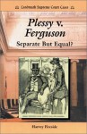 Plessy V. Ferguson: Separate But Equal? - Harvey Fireside