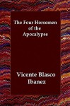 The Four Horsemen of the Apocalypse - Vicente Blasco Ibáñez