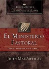 El ministerio pastoral (John MacArthur La Biblioteca del Pastor) - John F. MacArthur Jr., Richard L. Mayhue, George J. Zemek, S. Lance Quinn