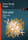 Złota gałąź. Studia z magii i religii - George James Frazer