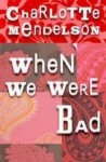 When We Were Bad - Charlotte Mendelson