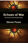 Echoes Of War: The Empire Dance Vol.1 - Steven Poore