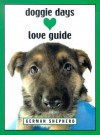 Doggie Days Love Guide German Shepherd - Shoshannah White, Leslie Evans