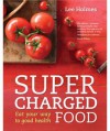 Supercharged Food - Lee Holmes