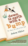 Down to Earth with a Bump: The Diary of a First-Time Dad - Andrew Watson