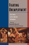 Fighting Unemployment: The Limits of Free Market Orthodoxy - David R. Howell